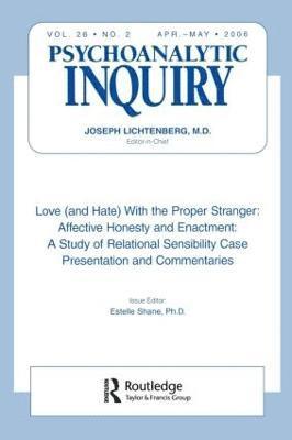 Love (and Hate) With the Proper Stranger: Affective Honesty and Enactment 1