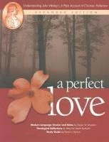 bokomslag A Perfect Love: Understanding John Wesley's A Plain Account of Christian Perfection: Expanded Edition