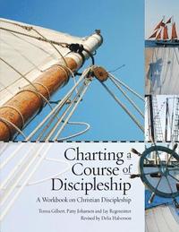 bokomslag Charting a Course of Discipleship: A Workbook on Christian Discipleship