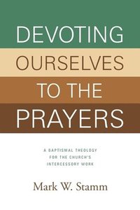 bokomslag Devoting Ourselves to the Prayers