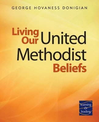 bokomslag Living Our United Methodist Beliefs: Learning & Leading