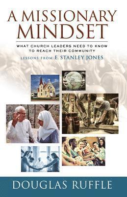 bokomslag A Missionary Mindset: What Church Leaders Need to Know to Reach Their Communities