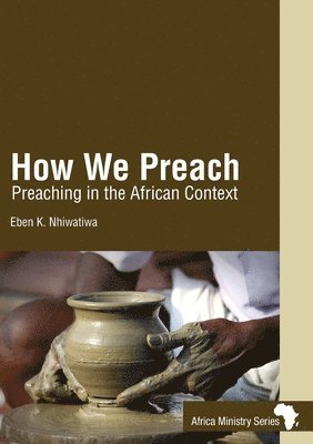 bokomslag How We Preach: Preaching in the African Context