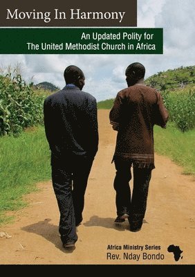 bokomslag Moving in Harmony: An Updated Polity for The United Methodist Church in Africa