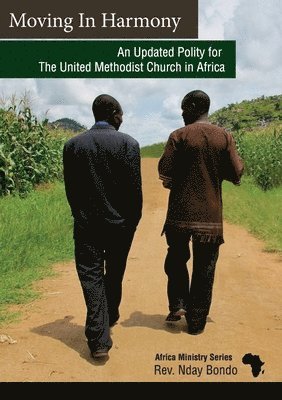 Nday Bondo - Moving in Harmony: An Updated Polity for The United Methodist Church in Africa, Häftad