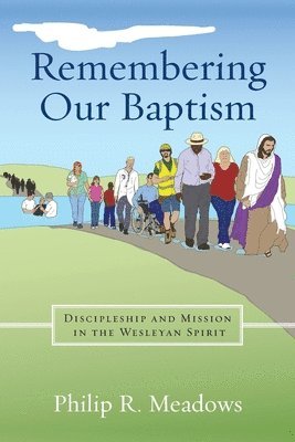 bokomslag Remembering Our Baptism: Discipleship and Mission in the Wesleyan Spirit