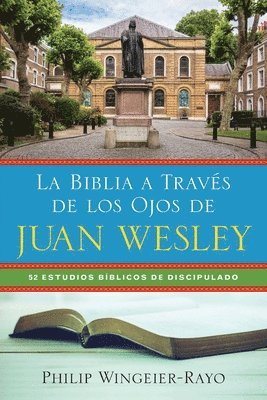 bokomslag La Biblia a Través de Los Ojos de Juan Wesley: 52 Estudios Bíblicos de Discipulado