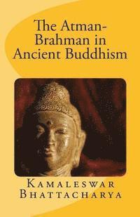 bokomslag The Atman-Brahman in Ancient Buddhism