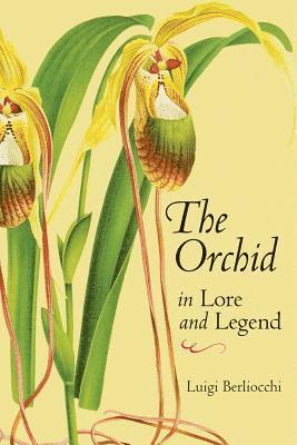 Luigi Berliocchi, Mark Griffiths - Orchid in Lore and Legend, Häftad