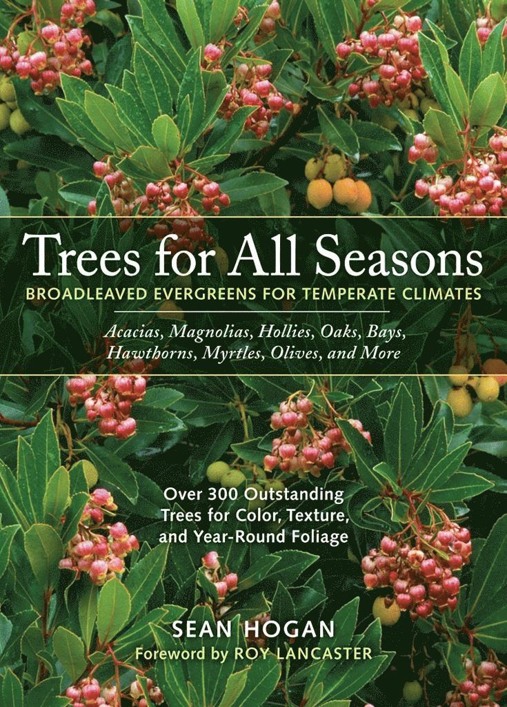 Trees for All Seasons - Broadleaved Evergreens for Temperate Climates [Hb]