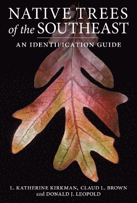Claud L. Brown, Donald J. Leopold, L. Katherine Kirkman - Native Trees of the Southeast, Häftad