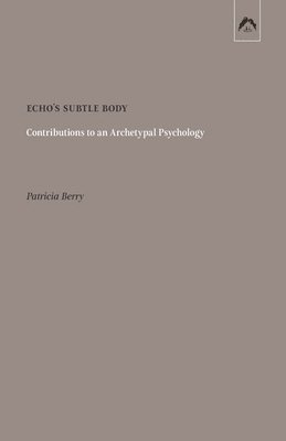 Patricia Berry - Echo's Subtle Body, Häftad