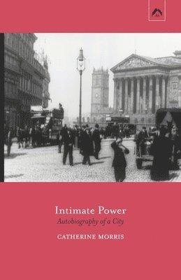 bokomslag Intimate Power: Autobiography of a City