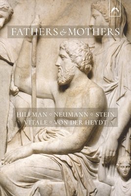 Erich Neumann, Murray Stein, Augusto Vitale - Fathers and Mothers, Häftad