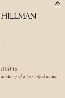 James Hillman - Anima: An Anatomy of a Personified Notion. with 439 Excerpts from the Writings of C.G. Jung., Häftad