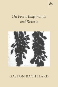 bokomslag On Poetic Imagination and Reverie