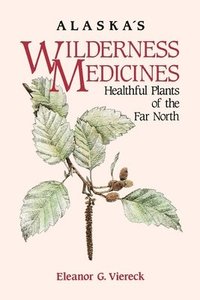 bokomslag Alaska's Wilderness Medicines