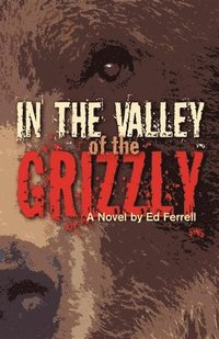 bokomslag In the Valley of the Grizzly