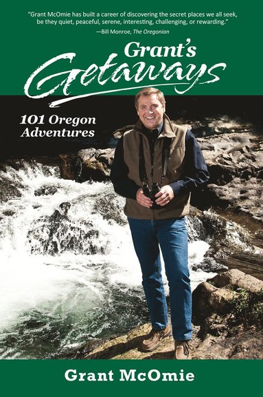 bokomslag Grant's Getaways: 101 Oregon Adventures