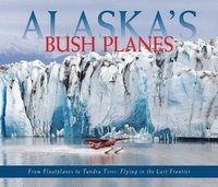 bokomslag Alaska's Bush Planes