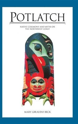 Mary Giraudo Beck - Potlatch, Inbunden