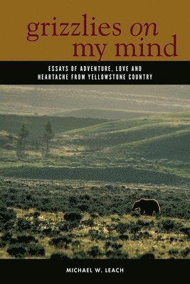 Michael W. Leach - Grizzlies On My Mind, Häftad