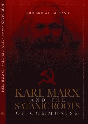 Richard Wurmbrand, Voice of the Martyrs - Karl Marx and the Satanic Roots of Communism, Häftad