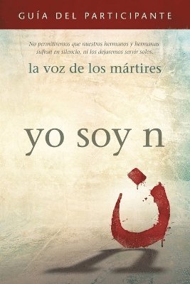 The Voice of the Martyrs - I Am N Participant's Guide/Yo soy N, Guía del participante, Häftad