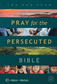 bokomslag The One Year Pray for the Persecuted Bible CSB Edition