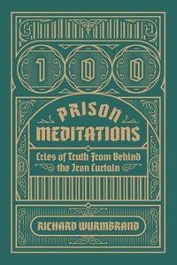bokomslag 100 Prison Meditations: Cries of Truth From Behind the Iron Curtain