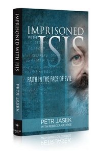 bokomslag Imprisoned with Isis: Faith in the Face of Evil