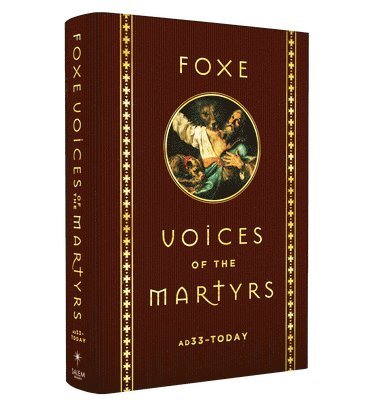 John Foxe, Voice of the Martyrs - Foxe Voices of the Martrys: A.D. 33 - Today, Inbunden