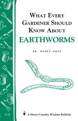 bokomslag What Every Gardener Should Know About Earthworms