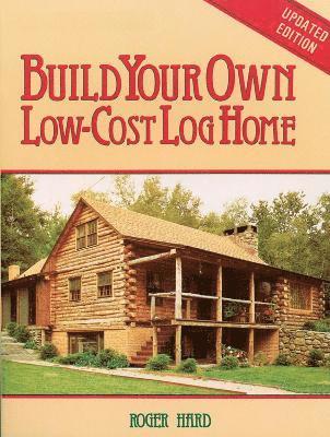 bokomslag Build Your Own Low-Cost Log Home