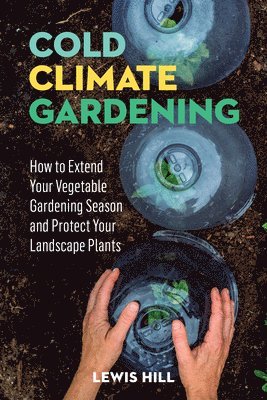 Lewis Hill - Cold-Climate Gardening, Häftad