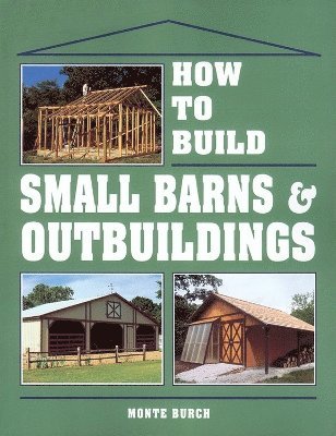 bokomslag How to Build Small Barns & Outbuildings