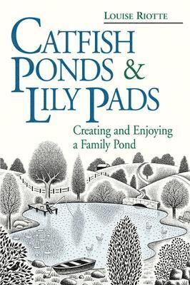 Louise Riotte - Catfish Ponds & Lily Pads, Häftad