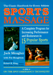 Jack Meagher - Sportsmassage: A Complete Program for Increasing Performance and Endurance in Fifteen Popular Sports, Häftad