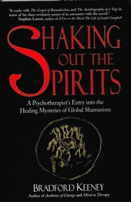 Bradford Keeney - Shaking Out the Spirits, Häftad. Tillgänglighet: Tillfälligt slut