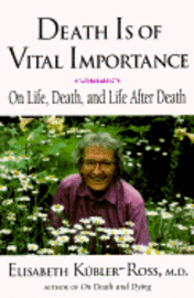 Kubler-Ross, E: Death is of Vital Importance, Häftad