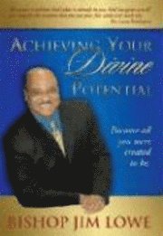 bokomslag Achieving Your Divine Potential: Become All You Were Created to Be