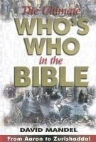 bokomslag The Ultimate Who's Who in the Bible: From Aaron to Zurishaddai [With CDROM]