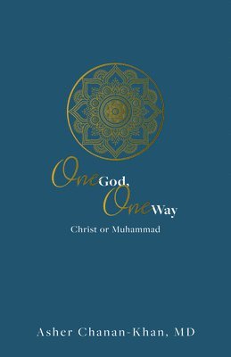 One God, One Way: Christ or Muhammad 1