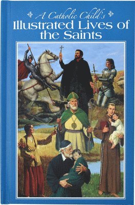 bokomslag A Catholic Child's Illustrated Lives of the Saints