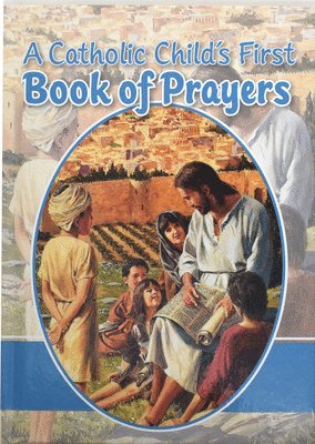 A Catholic Child's First Book of Prayers 1