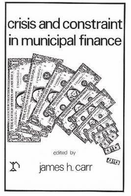 Crisis and Constraints in Municipal Finance 1