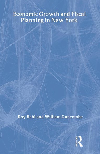 William Duncombe - Economic Growth and Fiscal Planning in New York, Inbunden