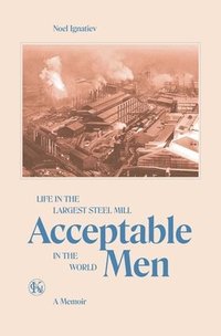 bokomslag Acceptable Men: Life in the Largest Steel Mill in the World