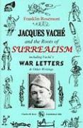Franklin Rosemont - Jacques Vache and the Roots of Surrealism: Including Vache's War Letters & Other Writings, Häftad