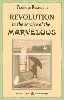 Franklin Rosemont - Revolution in the Service of the Marvelous: Surrealist Contributions to the Critique of Miserabilism, Häftad